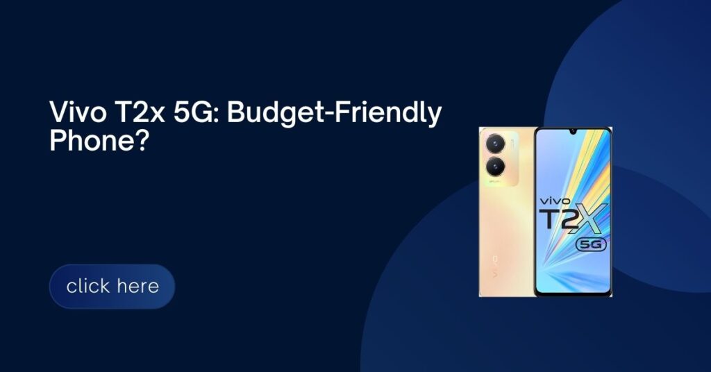 Vivo T2x 5G: Budget-Friendly Phone with 5G, Big Screen & Long Battery Life!