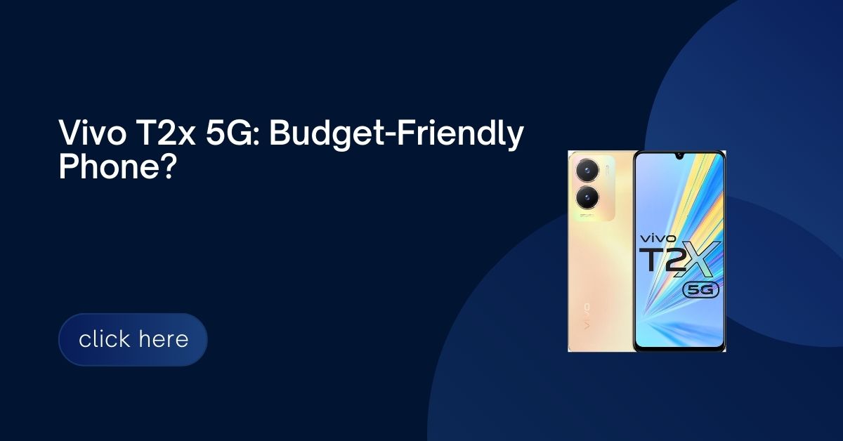 Vivo T2x 5G: Budget-Friendly Phone with 5G, Big Screen & Long Battery Life!
