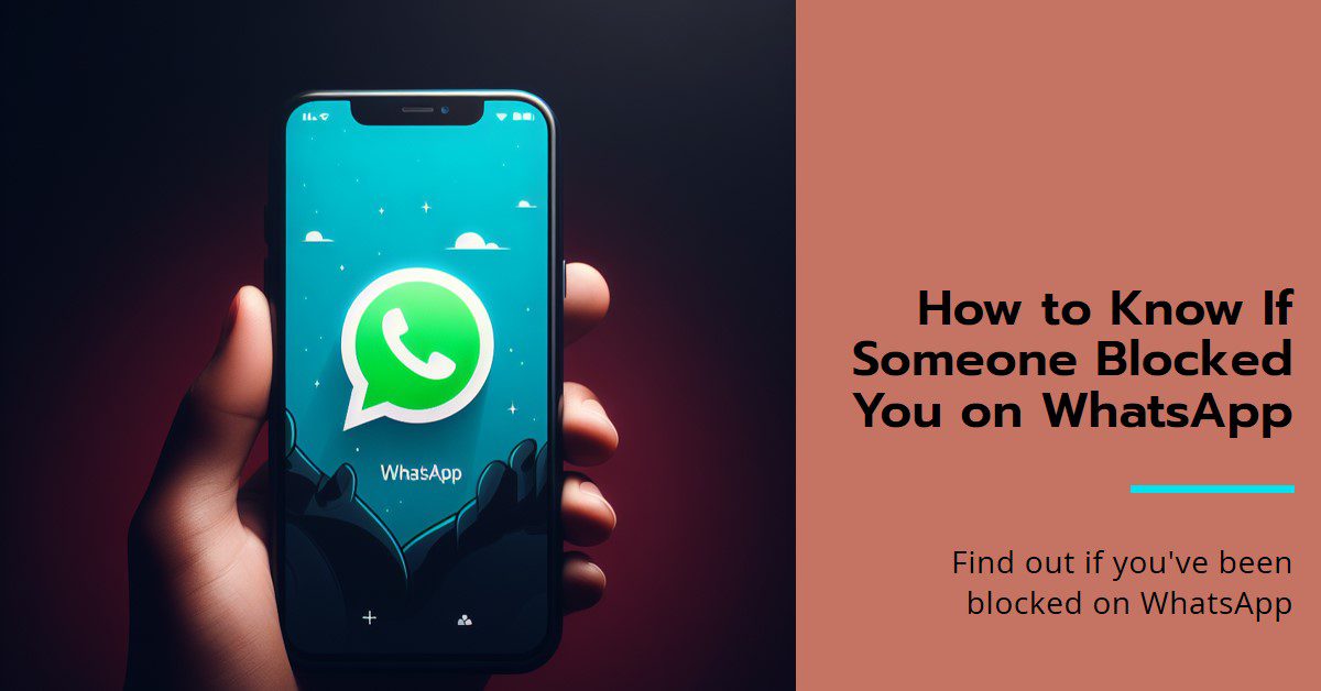 How to Know If Someone Blocked You on WhatsApp