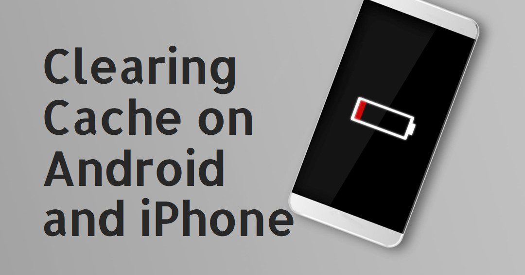 How to clear the cache on your Android phone and iphons