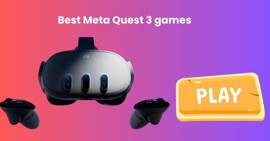 Best Meta Quest 3 games