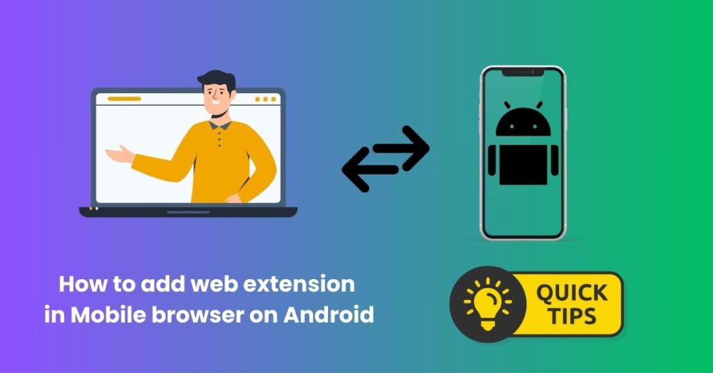 How to add web extension in Mobile browser on Android