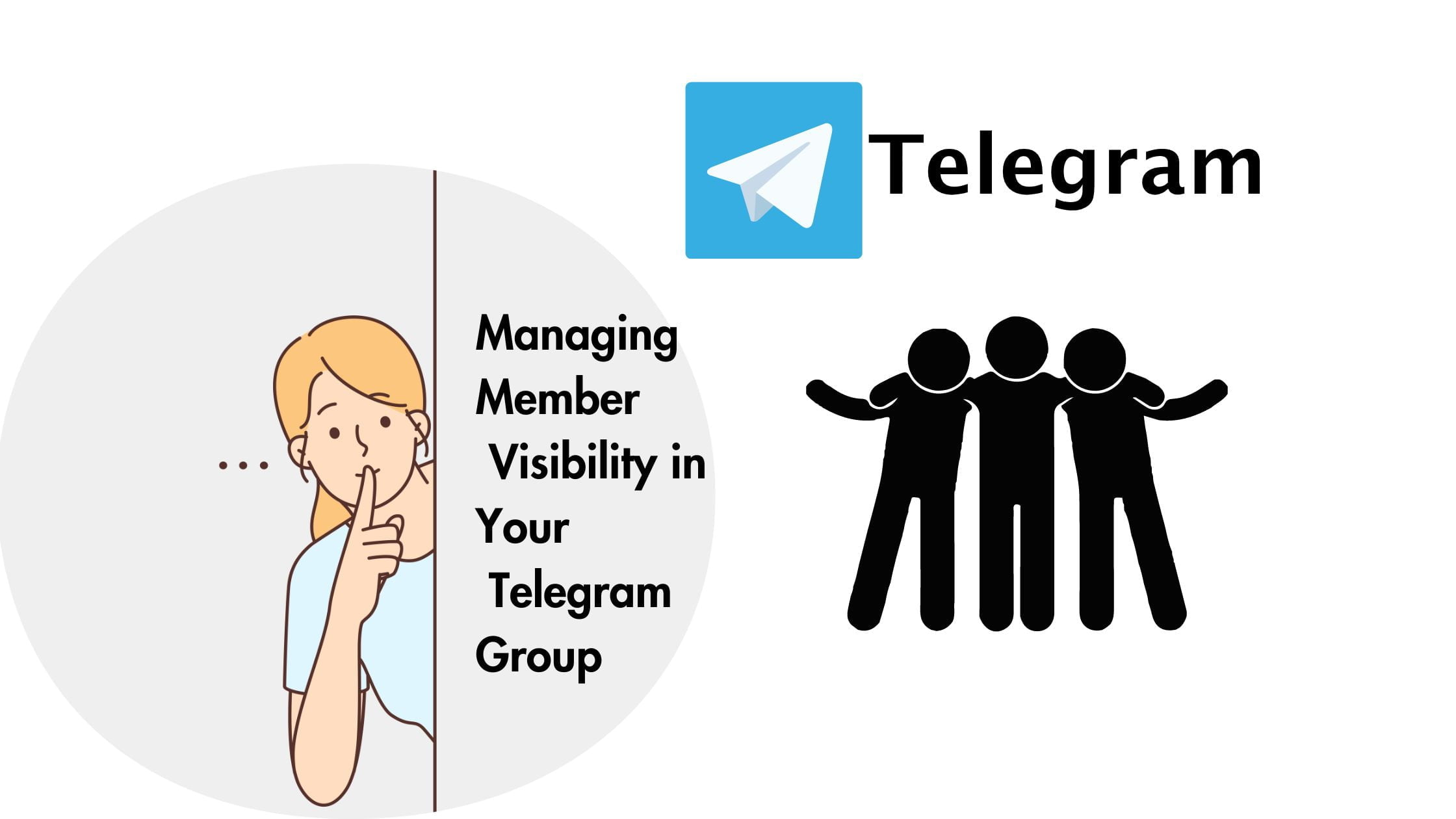 Managing Member Visibility in Your Telegram Group