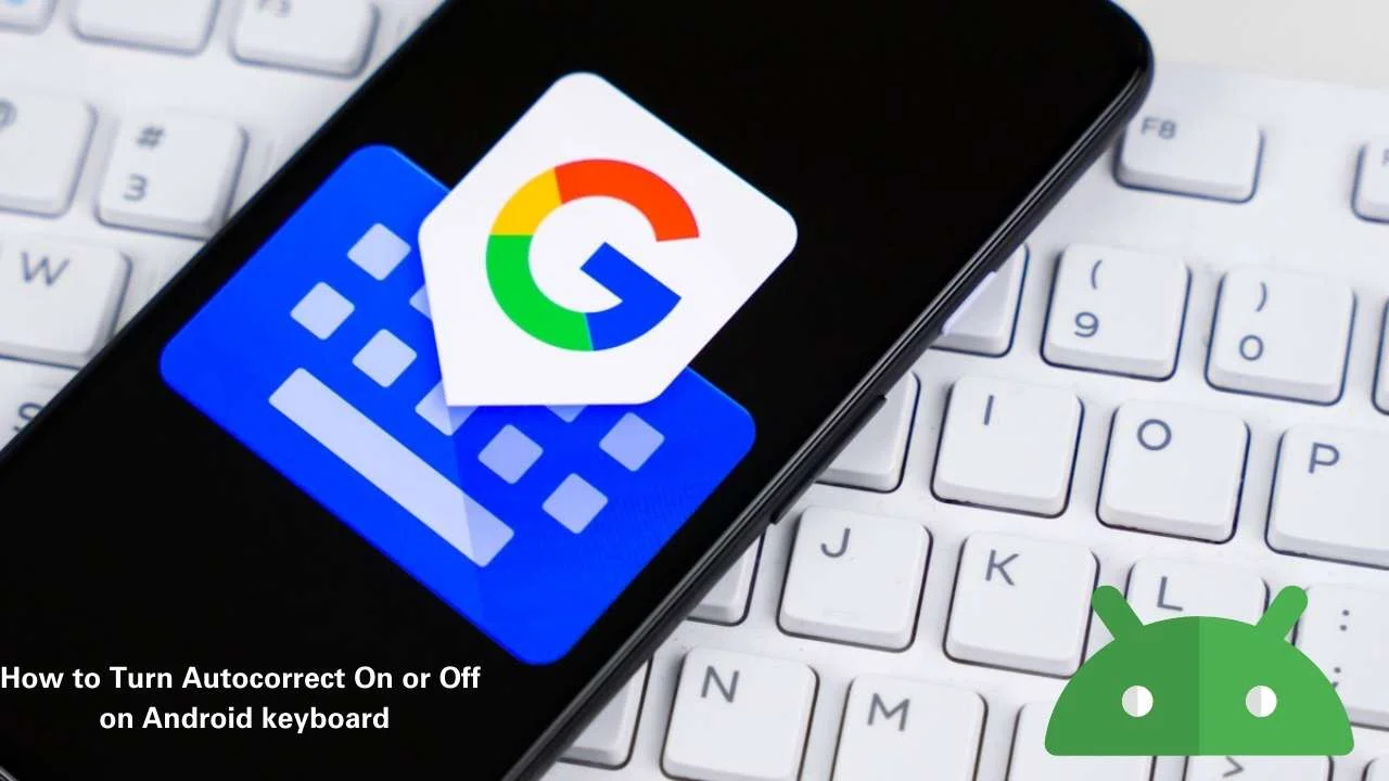 How to Turn Autocorrect On or Off on Android